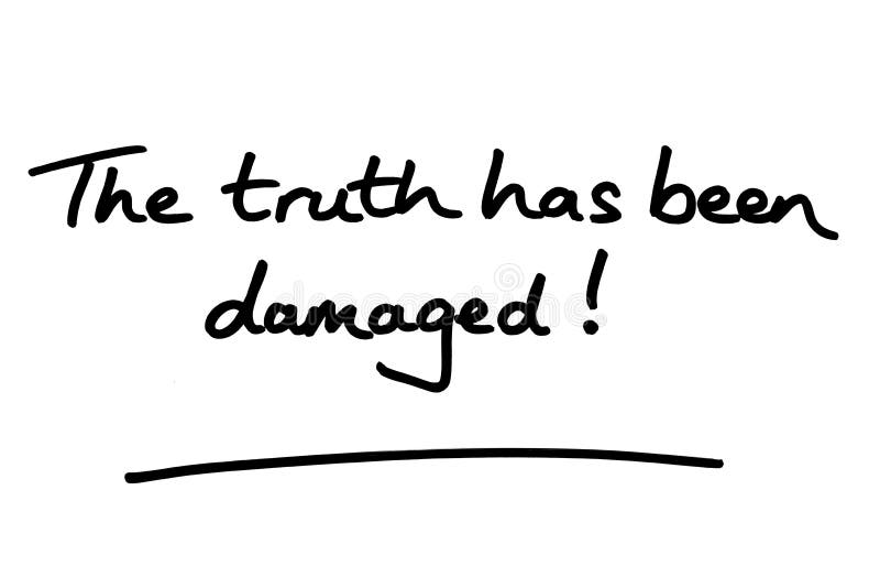 The truth has been damaged! handwritten on a white background. The truth has been damaged! handwritten on a white background