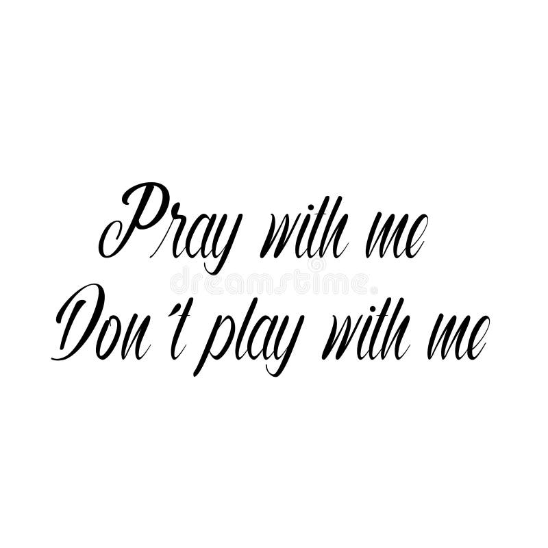 DON T PLAY WITH ME QUOTES –