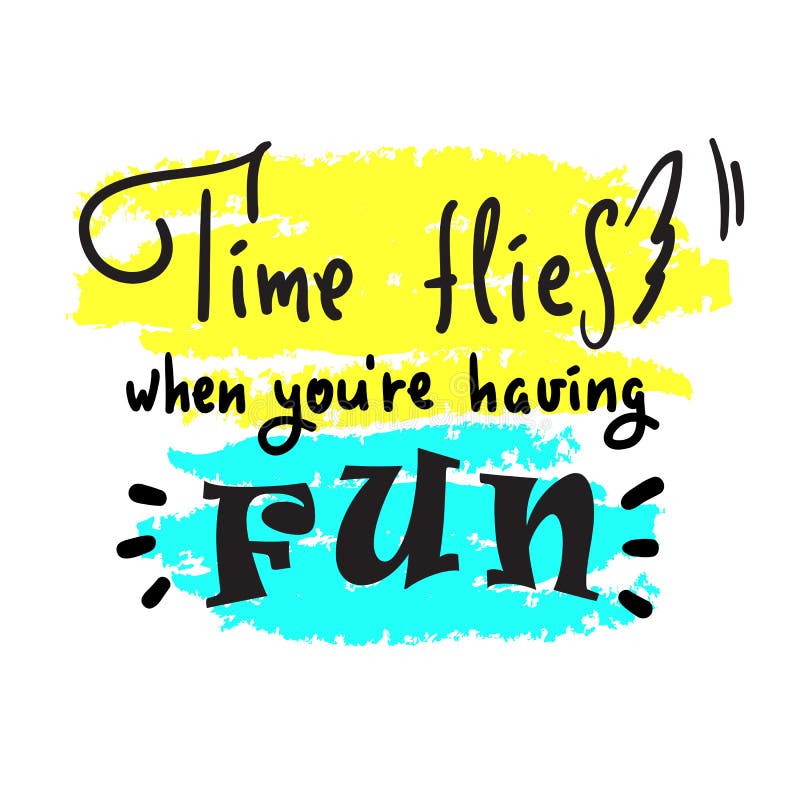 List 26+ Pictures time flies when you re having fun quotes Sharp List 26+ Pictures time flies when you re having fun quotes Sharp