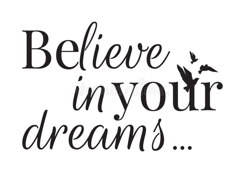 In your. Believe in your Dreams. Believe in your Dreams картинки. Follow your Dreams красивым шрифтом. Just believe in your Dreams обои.