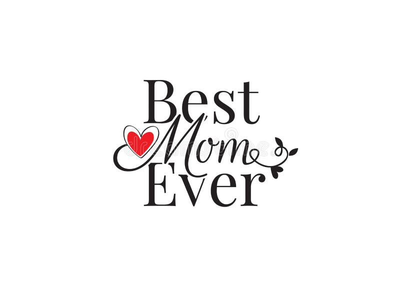 Best Mom ever, Wording Design Vector, Wall Decals, Heart illustration isola...