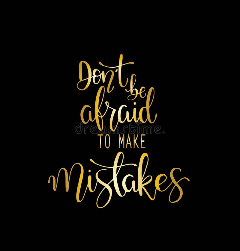 Dont Be Afraid To Make Mistakes Quote Lettering. Calligraphy ...