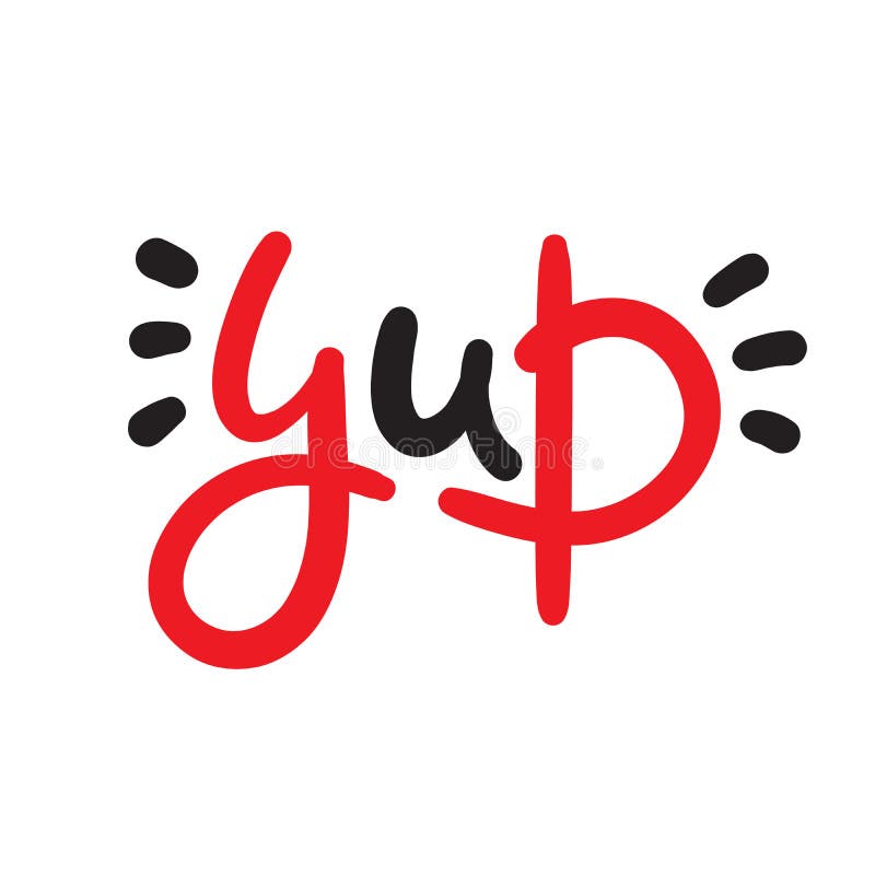 Yup - Simple Inspire and Motivational Quote. Hand Drawn Beautiful  Lettering. Youth Slang. Stock Illustration - Illustration of jolly,  handwriting: 145848616