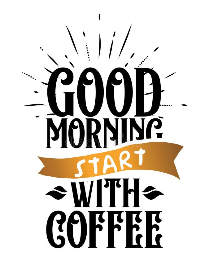 Good Morning Start with Coffee. Good Morning Quote. Stock Vector ...