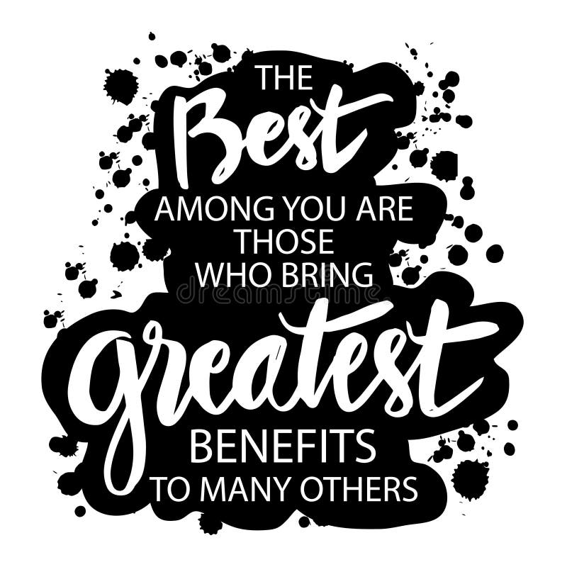 The Best among You are those Who Bring Great Est Benefits To Many