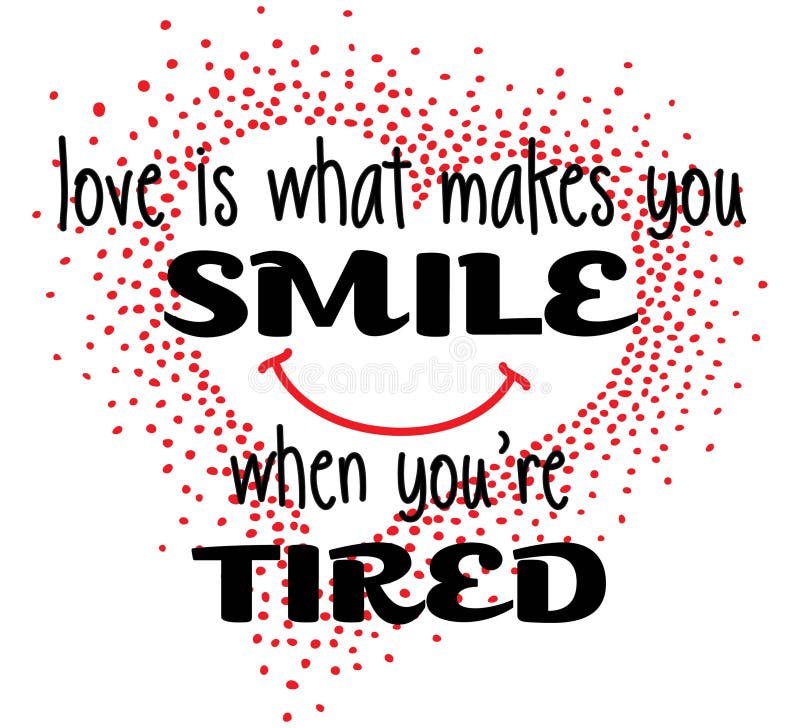 List 30+ Stock Images love is what makes you smile when you re tired Latest List 30+ Stock Images love is what makes you smile when you re tired Latest