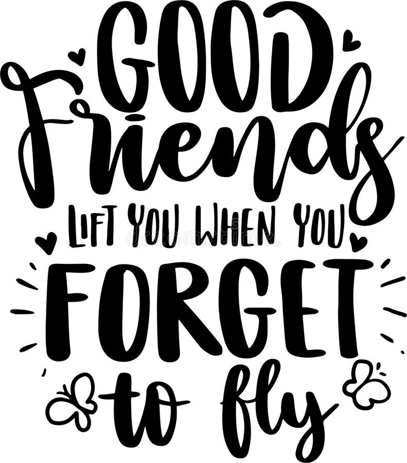 Good Friends Lift You when You Forget To Fly Stock Vector ...