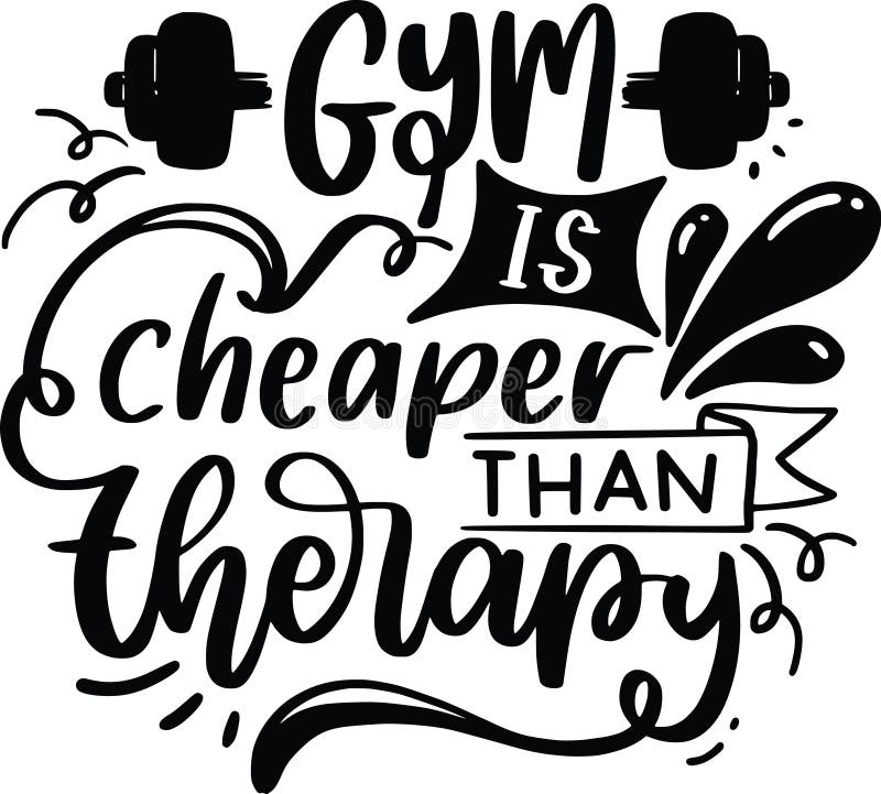Gym is Cheaper Than Therapy Stock Vector Illustration of inspiration, motivate 227550717