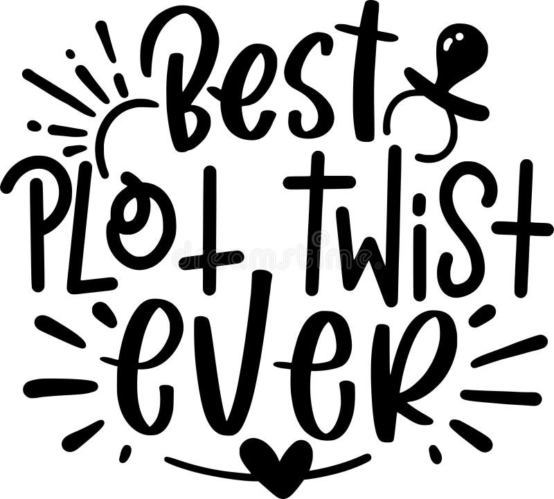 Best Plot Twist Ever Quotes Baby Lettering Quotes Stock Vector best-plot-twist-ever-quotes-baby-lettering-quotes-stock-vector