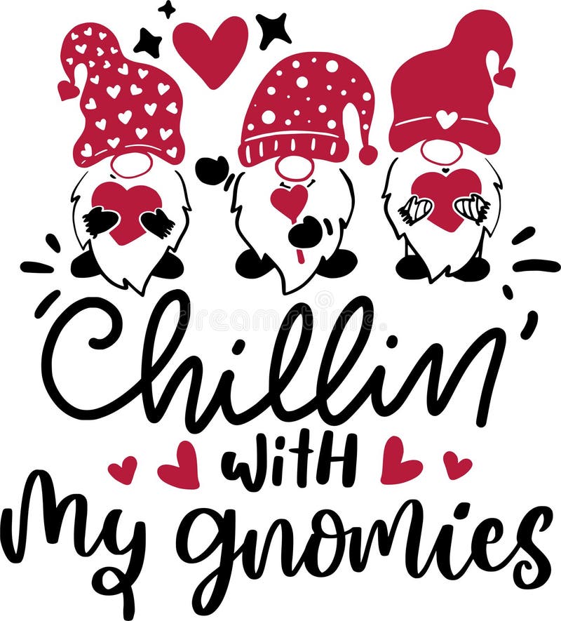 Chillin With My Gnomies Quotes, Valentine Gnome Lettering Quotes