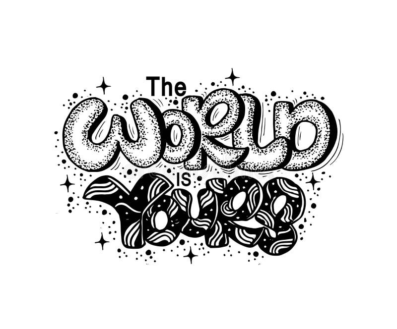 The World is Yours Black and White Handwritten Lettering Stock Vector -  Illustration of card, graphic: 96396931