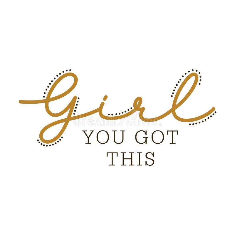 Girl You Got this, Tshirts Design Stock Vector Illustration of