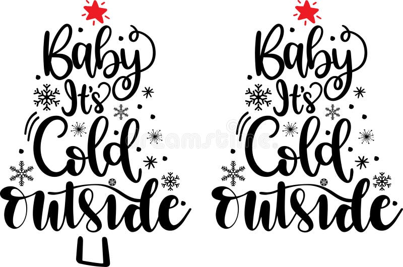 Baby Its Cold Outside Vector File, Christmas Tree Quote for Holiday ...
