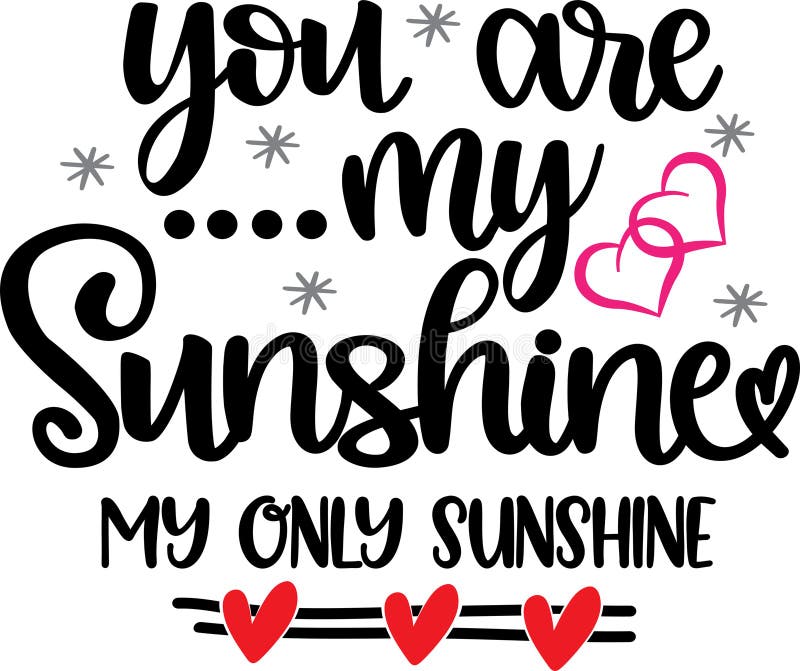 You are My Sunshine My only Sunshine, Valentines Day, Heart, Love, Be