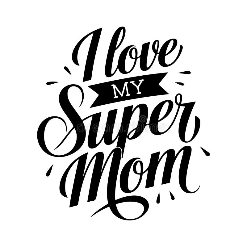 I Love My Super Mom Typography royalty free illustration