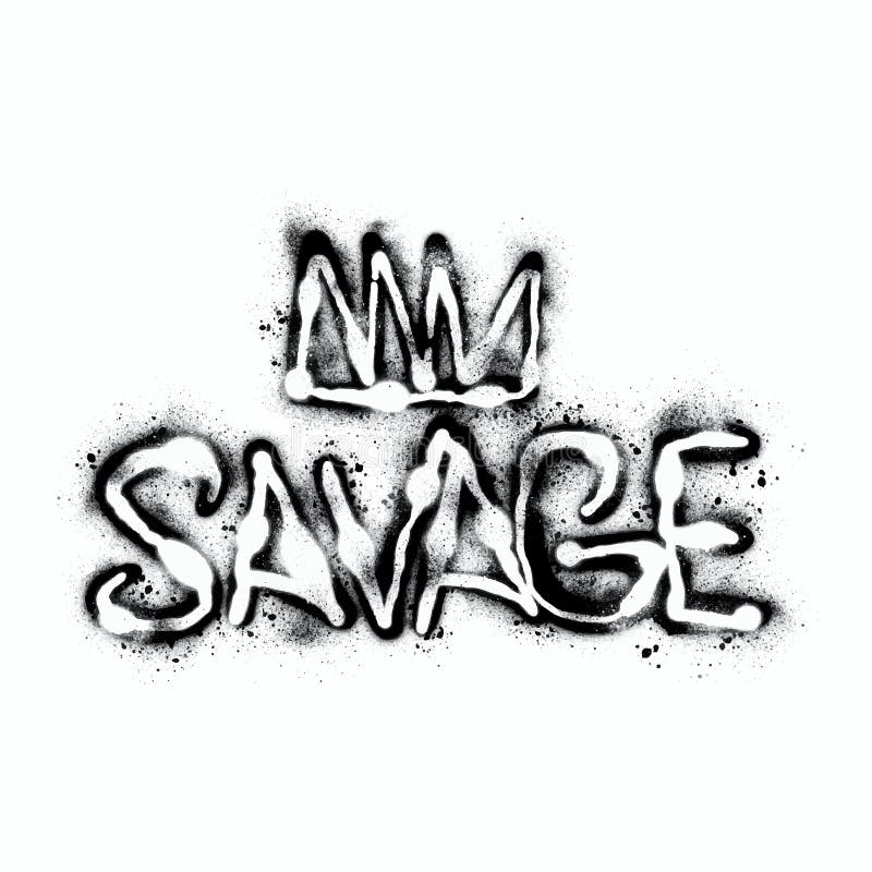 Graffiti Savage Sprayed Tag with Crown Stock Vector Illustration of 