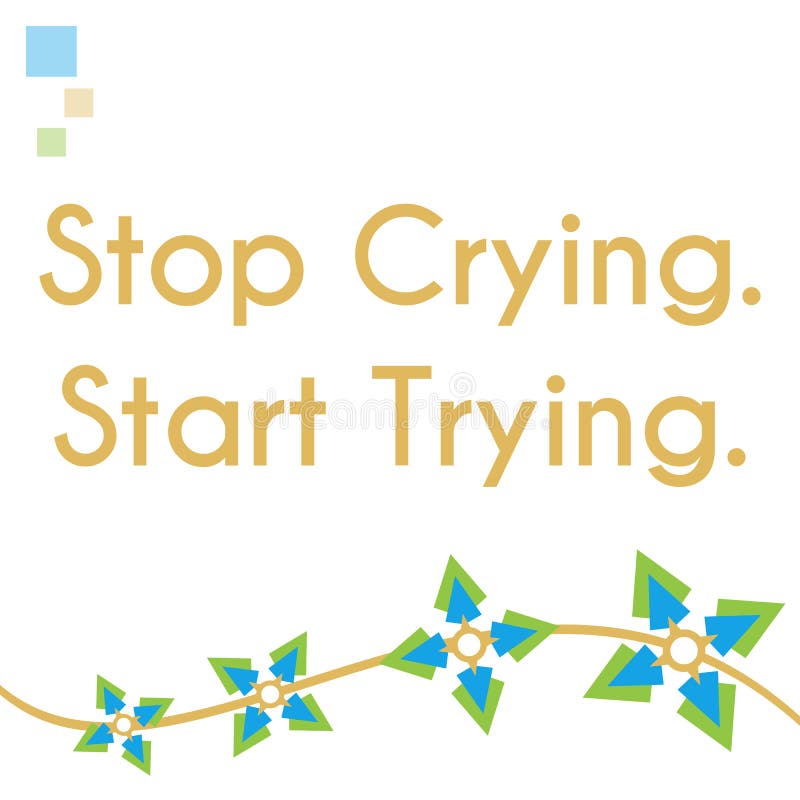 Stop crying start trying text written abstract green blue background. Stop crying start trying text written abstract green blue background.