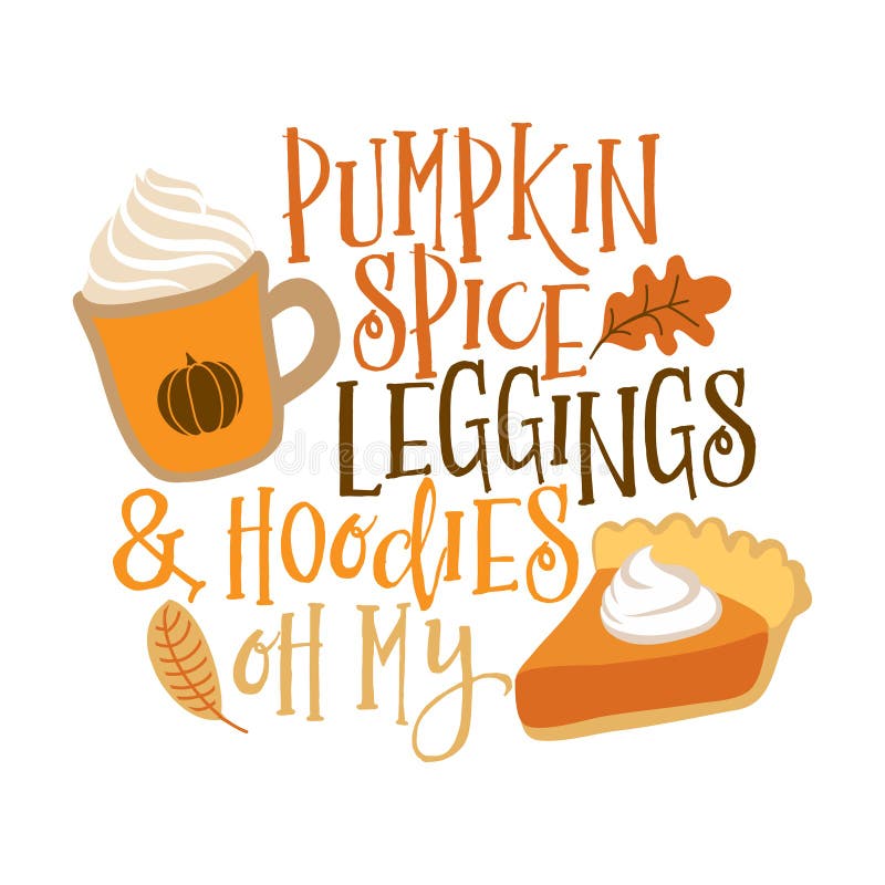 Pumpkin spice, leggings and Hoodies oh my