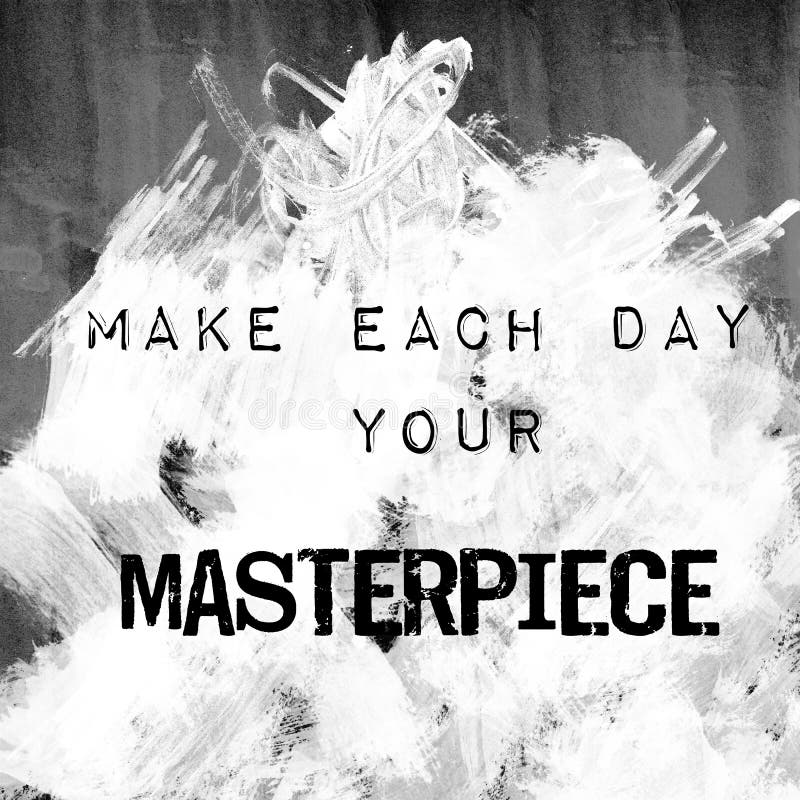 Quote Art Make Each Day Your Masterpiece Stock Illustration Illustration of pattern, black