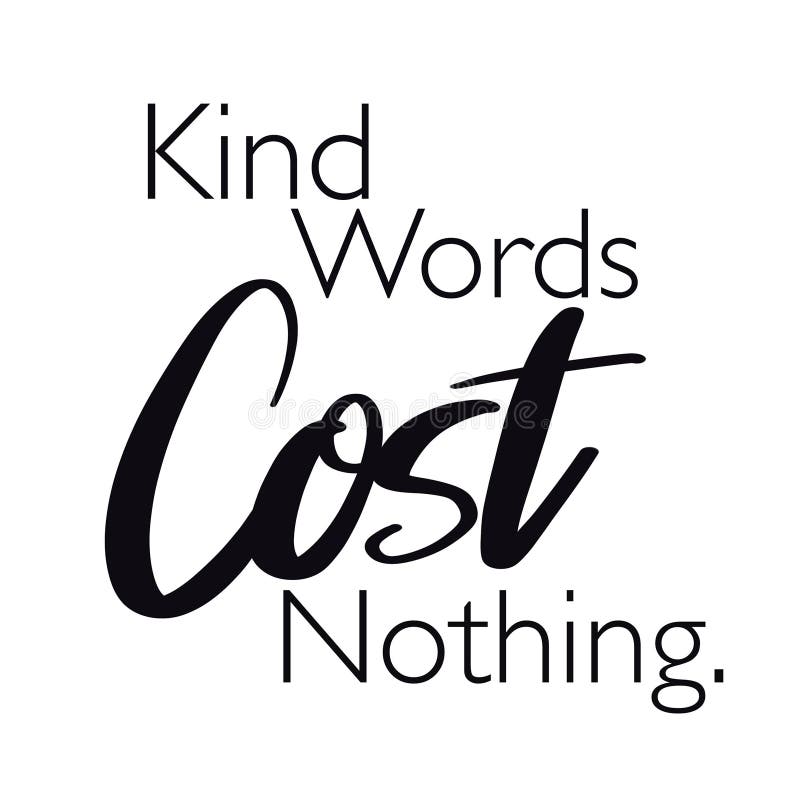 Quote Kind Words Cost Nothing Stock Illustration Illustration of