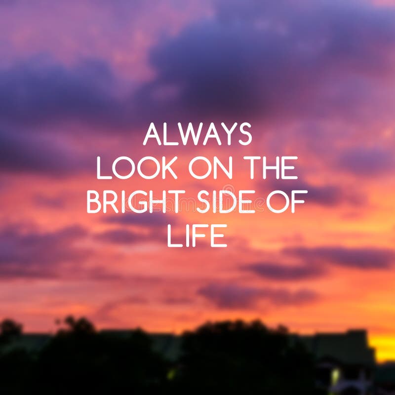 Quotes - Always look on the bright side of life.