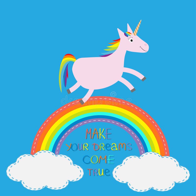 Rainbow In The Sky. Cute Unicorn. Make Your Dreams Come 