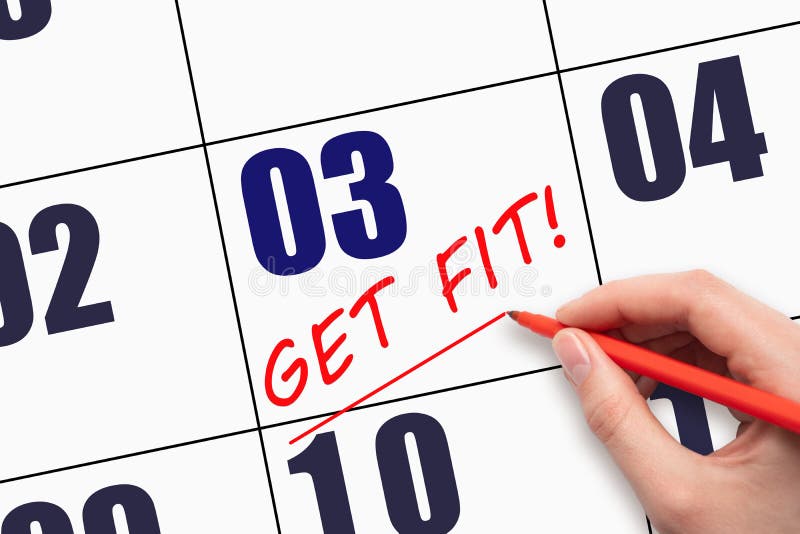 3rd day of the month. Hand writing text GET FIT and drawing a line on calendar date. Save the date. Get in shape reminder. Get Fit Health Physical Training Schedule To Do. Day of the year concept.