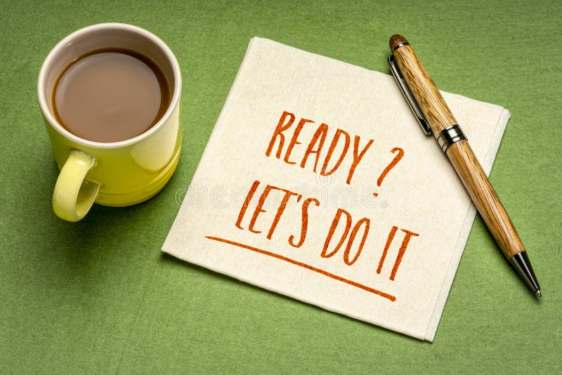 Ready Let`s do it. Motivational note