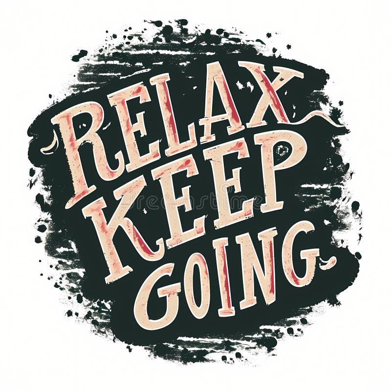 Relax And Keep Going, A Black And White Sign With Red Text vector illustration
