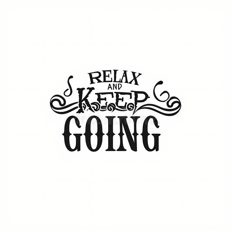 Relax And Keep Going, A Black And White Sign stock illustration