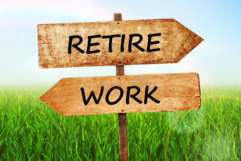 Work And Retire Inscription With Arrows Retirement Time To Retire