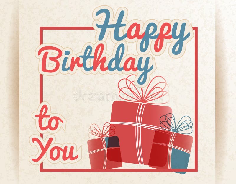 Retro happy birthday to you with gifts. Vector illustration.