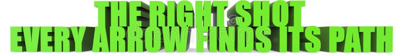 The Right Shot Every Arrow Finds Its Path, 3d text. The Right Shot Every Arrow Finds Its Path 3d text isolated on white background- 3d rendering