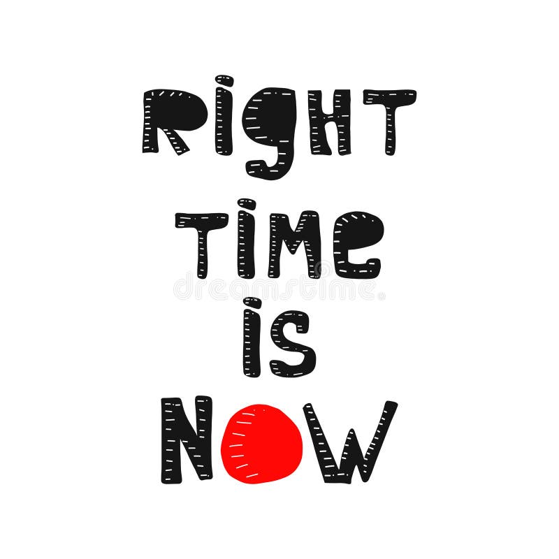 Motivational Quotes For Right Now Right Time Is Now. Inspirational And Motivational Quotes Stock Illustration - Illustration Of Label, Hand: 175692222 Motivational Quotes For Right Now Right Time Is Now. Inspirational And Motivational Quotes Stock Illustration - Illustration Of Label, Hand: 175692222