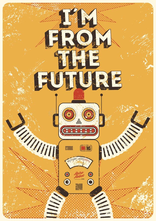 Robusteza retra Cartel del vintage en estilo del grunge soy a partir del futuro Ilustración del vector ilustración del vector Robusteza retra Cartel del vintage en estilo del grunge soy a partir del futuro Ilustración del vector ilustración del vector