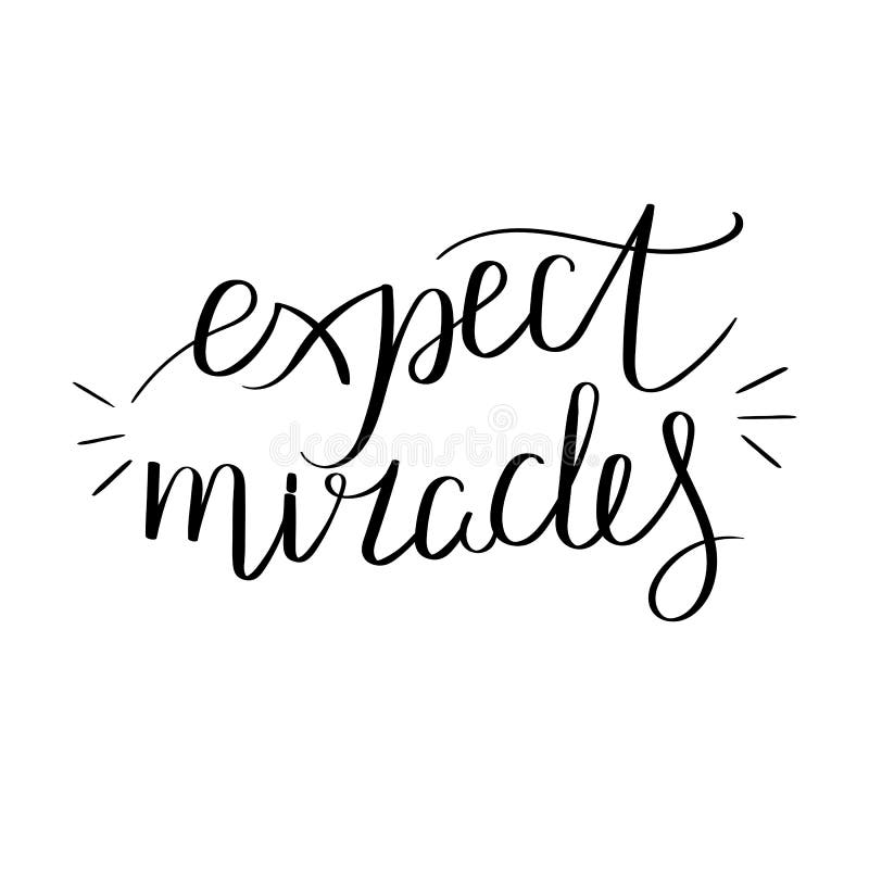 Expect miracles. Hand written calligraphy quote motivation for life and happiness. For postcard, poster, prints, cards graphic design. Expect miracles. Hand written calligraphy quote motivation for life and happiness. For postcard, poster, prints, cards graphic design.