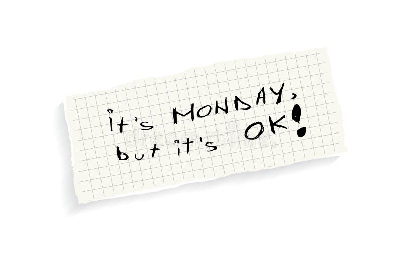 It s Monday, but it s OK!