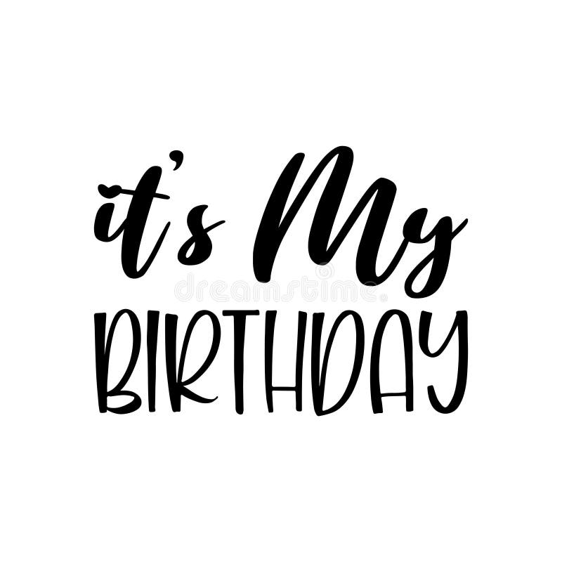 Its My Birthday Stock Illustrations – 1,075 Its My Birthday Stock  Illustrations, Vectors & Clipart - Dreamstime