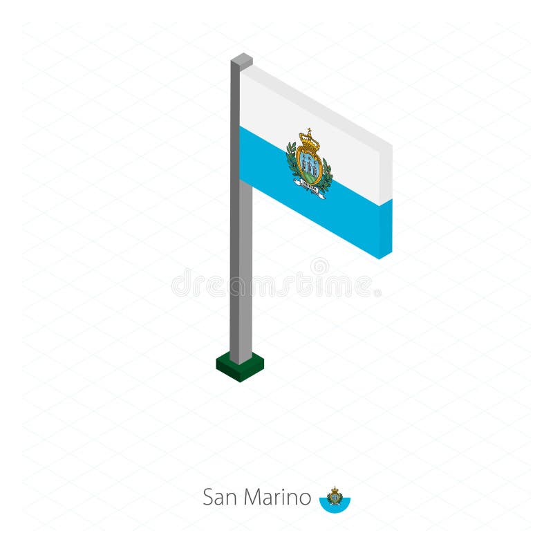 Download San Marino Flag On Flagpole In Isometric Dimension Stock Vector - Illustration of emblem ...