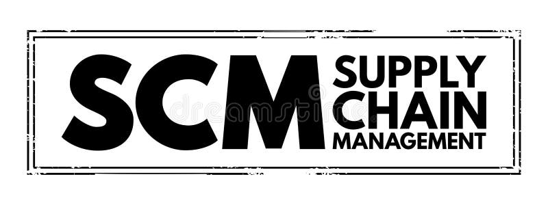 Scm Supply Chain Management Management Of The Flow Of Goods And