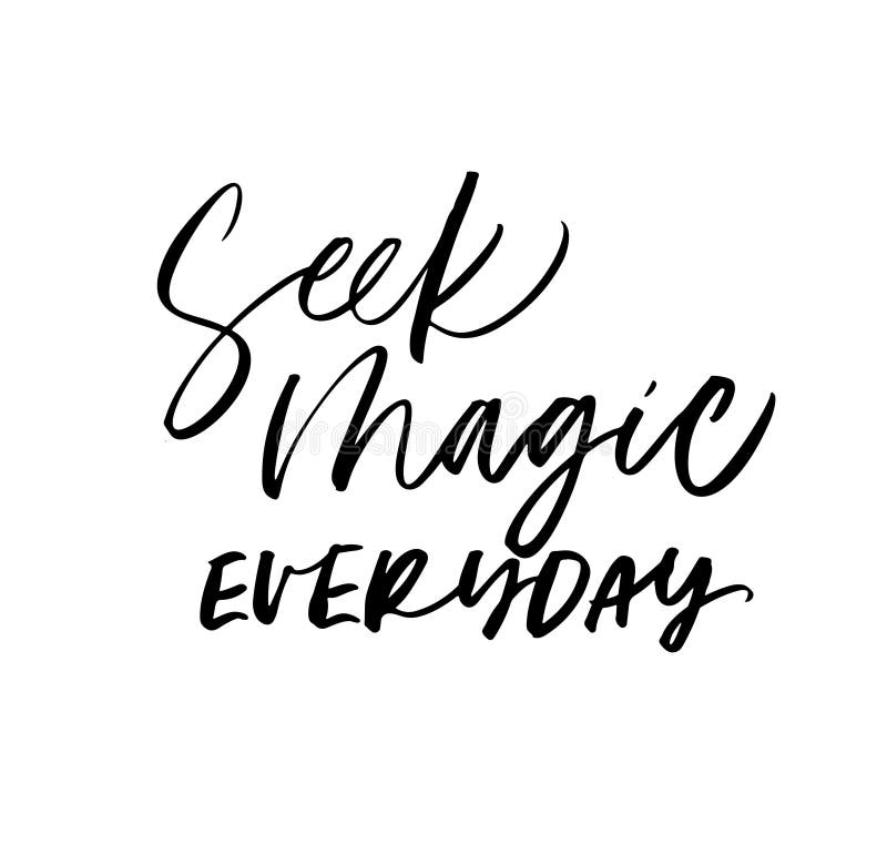 Seek Magic Everyday Ink Pen Vector Calligraphy Wise Words Statement Inspiring Citation Stock Vector Illustration Of Black Inspiration