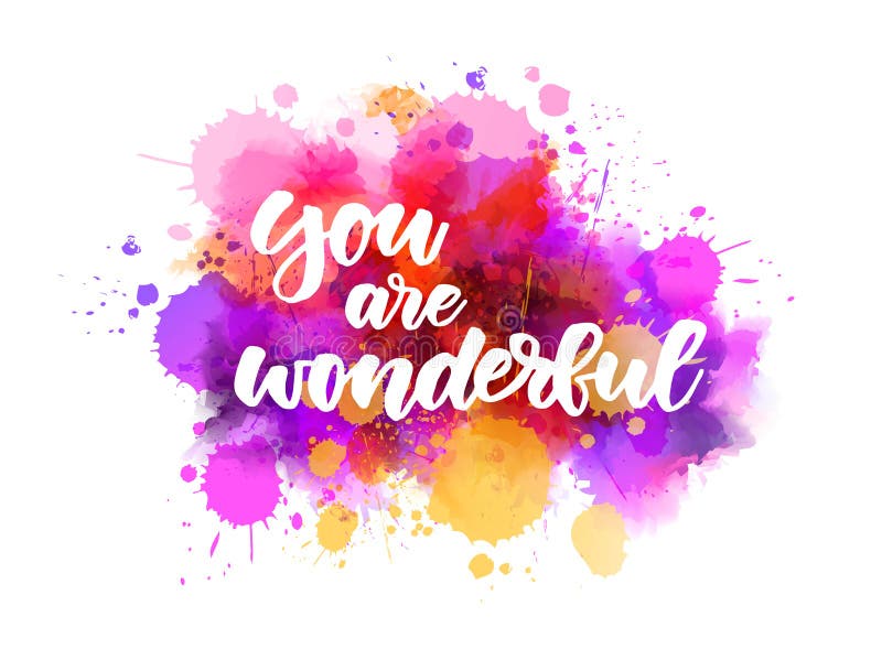 You are wonderful - handwritten modern calligraphy lettering text on abstract watercolor paint splash background. You are wonderful - handwritten modern calligraphy lettering text on abstract watercolor paint splash background