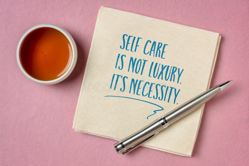 Self care is not luxury, it is necessity. Inspirational reminder - handwriting and doodle on a napkin, lifestyle and health concept Self care is not luxury, it is necessity. Inspirational reminder - handwriting and doodle on a napkin, lifestyle and health concept