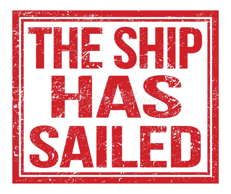 The SHIP HAS SAILED, Text on Red Grungy Stamp Sign Stock Illustration