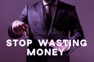 Sign Displaying Stop Wasting Money Concept Meaning Advicing Person Or Sign Displaying Stop Wasting Money Concept Meaning Advicing Person Or