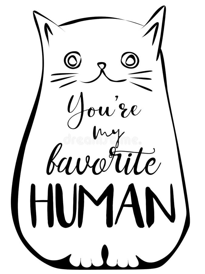 Simple and Cute Sketch Cat with Text `you`re My Favorite Human` Stock ...