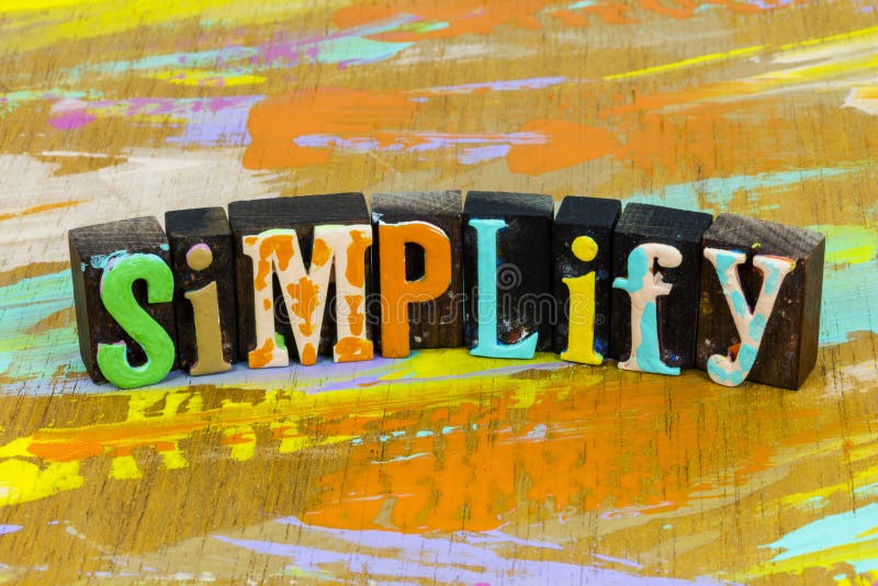 Simplify life keep simple idea organize complex efficient