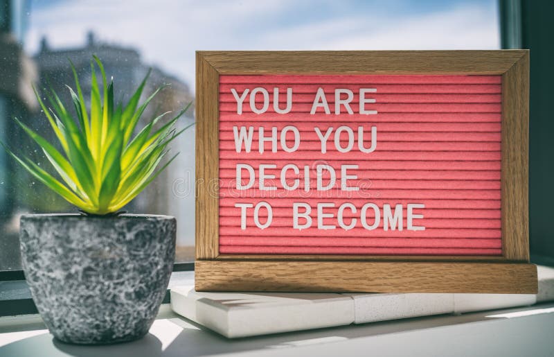 Sinal de mensagem de citação de inspiração dizendo que você é quem você decide se tornar um conselho de vida para a autoestima. ca