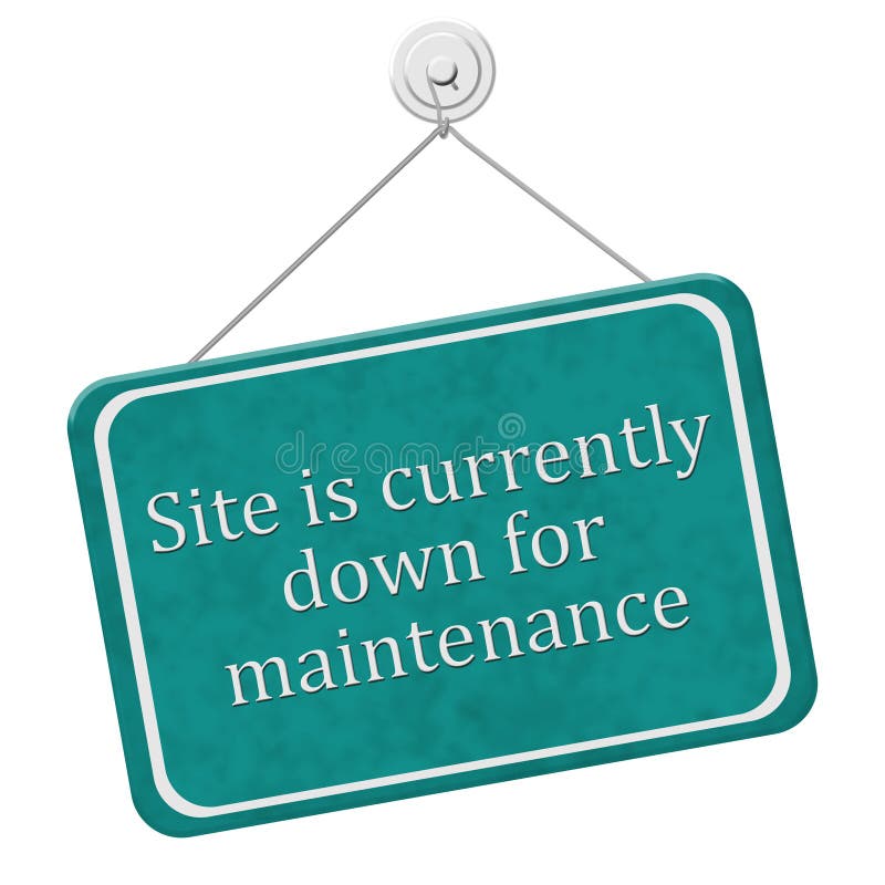Site is currently down for maintenance Sign. Site is currently down for maintenance, A teal and white sign with the words Site is currently down for maintenance royalty free illustration Site is currently down for maintenance Sign. Site is currently down for maintenance, A teal and white sign with the words Site is currently down for maintenance royalty free illustration