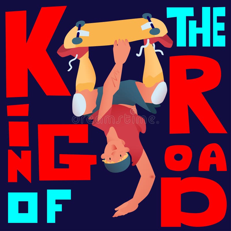 Skateboarder. Guy stand on one hand upside down with a skateboard. Stylize text `King of the road`. Vector illustration poster.